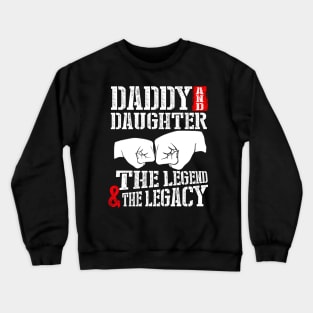 Daddy & daughter the legend Crewneck Sweatshirt